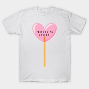 Friends to lovers T-Shirt